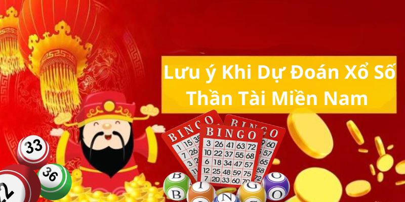 Dự Đoán Xổ Số Thần Tài Miền Nam Chuẩn, Mang Về Thưởng Lớn Một vài điểm cần chú ý khi dự đoán kết quả